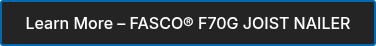 Learn More – FASCO® F70G JOIST NAILER