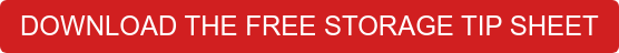 DOWNLOAD THE FREE STORAGE TIP SHEET
