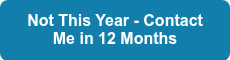 Not This Year - Contact Me in 12 Months
