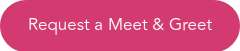 <p>Request a Meet &amp; Greet</p>