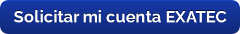 Solicita tu cuenta EXATEC aquí