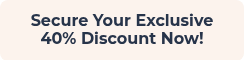 Secure Your Exclusive 40% Discount Now!