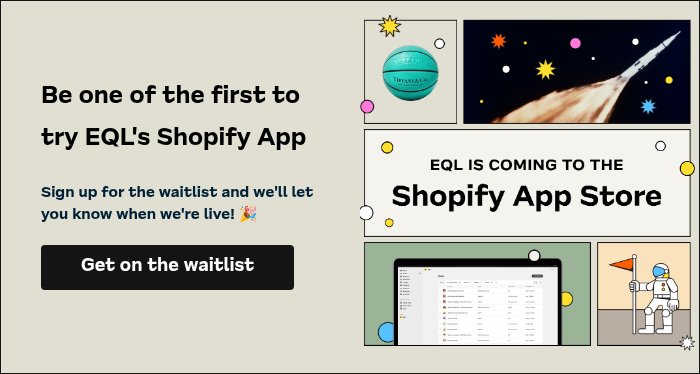 Be one of the first to try EQL's Shopify App Sign up for the waitlist and we'll let you know when we're live! ��  {{ include_custom_fonts({"Frequenz":["Bold","Light","Medium","Regular"]}) }}