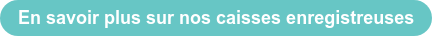 En savoir plus sur nos caisses enregistreuses