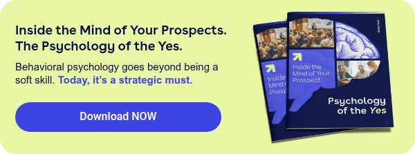 Inside the Mind of Your Prospects. The Psychology of the Yes.