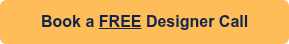 Book a FREE Designer Call