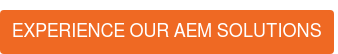 Experience our AEM Solutions