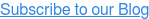Subscribe to our Blog