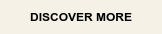 DISCOVER MORE