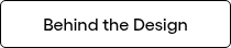 Behind the Design