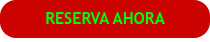 RESERVA AHORA