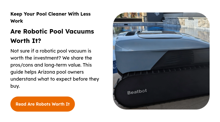 Keep Your Pool Cleaner With Less Work Are Robotic Pool Vacuums Worth It? Not sure if a robotic pool vacuum is worth the investment? We share the pros/cons and long-term value. This guide helps Arizona pool owners understand what to expect before they buy.