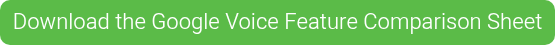 Download the Google Voice Feature Comparison Sheet