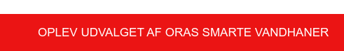 Oplev udvalget af Oras smarte vandhaner