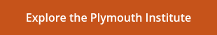 Explore the Plymouth Institute