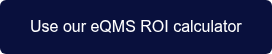 Use our eQMS ROI calculator
