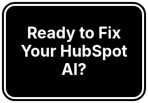 <h1>Ready to Fix Your HubSpot AI?</h1>