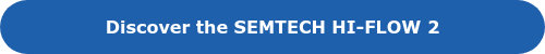Discover the SEMTECH HI-FLOW 2