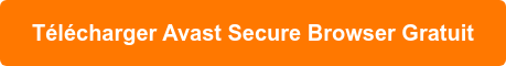 Télécharger Avast Secure Browser Gratuit