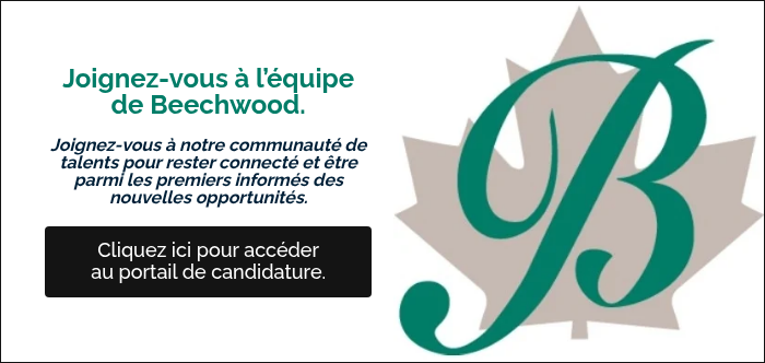 Joignez-vous à l’équipe de Beechwood.   Joignez-vous à notre communauté de talents pour rester connecté et être parmi les premiers informés des nouvelles opportunités.  