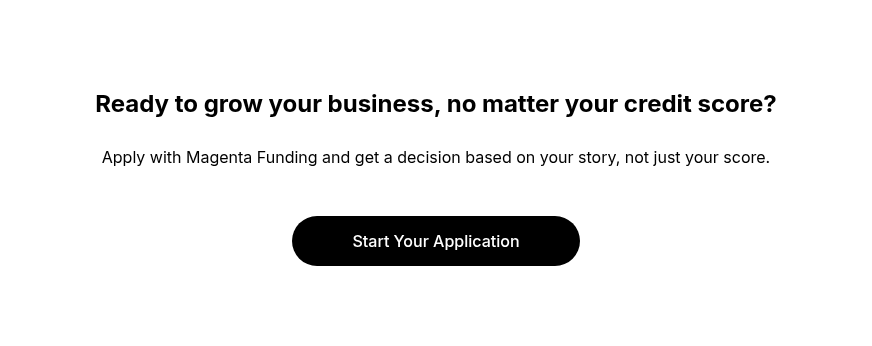Ready to grow your business, no matter your credit score?