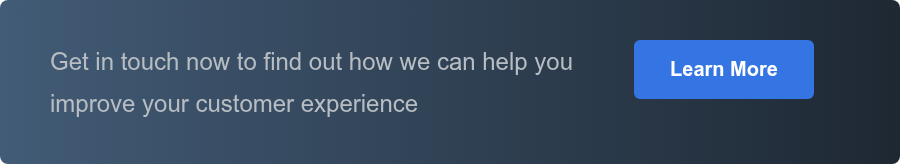 Get in touch now to find out how we can help you improve your customer experience