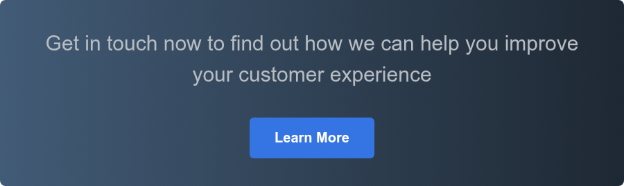 Get in touch now to find out how we can help you improve your customer experience