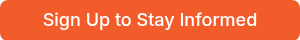Sign Up to Stay Informed
