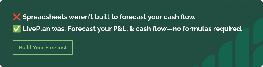 ❌ Spreadsheets weren't built to forecast your cash flow. ✅ LivePlan was. Forecast&nbsp;your P&L, &&nbsp;cash flow—no formulas required.