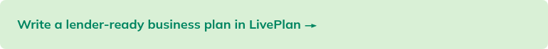 Write a lender-ready business plan in LivePlan&nbsp;→