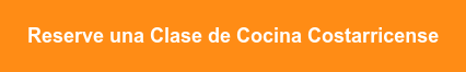 Reserve una Clase de Cocina Costarricense