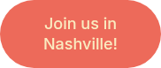 <p style="line-height: 1.25;">Join us in Nashville!</p>