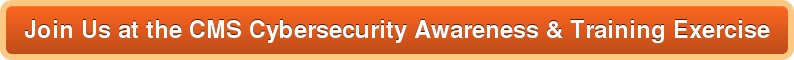 Join Us at the CMS Cybersecurity Awareness & Training Exercise