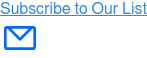 Subscribe to Our List