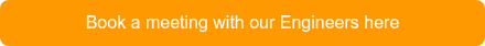 Book a meeting with our Engineers here