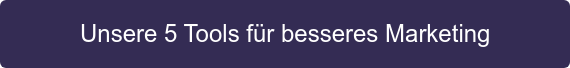 Unsere 5 Tools für besseres Marketing