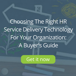 Choosing The Right HR Service Delivery Technology For Your Organization: A Buyer's Guide