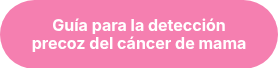 Guía para la detección precoz del cáncer de mama