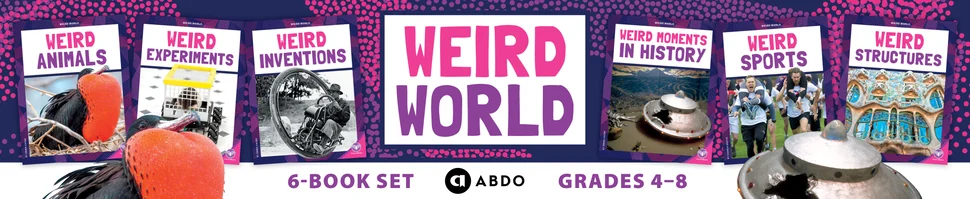 Weird World book titles by ABDO, 6-Book Set for Grades 4-8