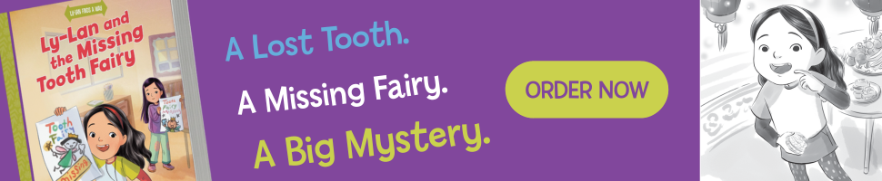 An image of a book cover for the title "Ly-Lan and the Missing Tooth Fairy", and a purple banner with the phrase "A lost tooth. A missing fairy. A big mystery."