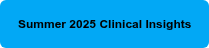 Summer 2025 Clinical Insights