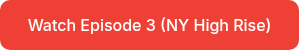 Watch Episode 3 (NY High Rise)