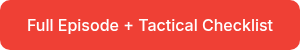 Full Episode + Tactical Checklist