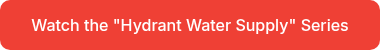 Watch the "Hydrant Water Supply" Series