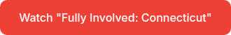 Watch "Fully Involved: Connecticut"
