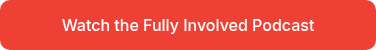 Watch the Fully Involved Podcast