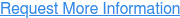 Request More Information
