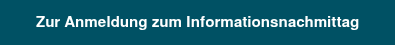 Zur Anmeldung zum Informationsnachmittag