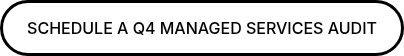 SCHEDULE A Q4 MANAGED SERVICES AUDIT