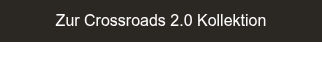 Zur Crossroads 2.0 Kollektion